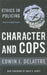 Character and Cops: Ethics in Policing by Edwin J. Delattre