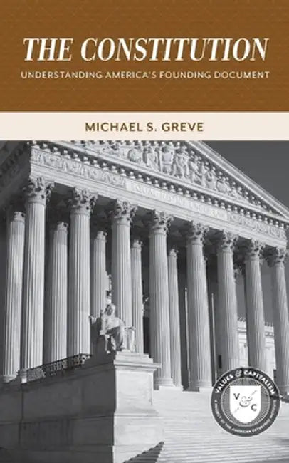 The Constitution: Understanding America's Founding Document by Michael S. Greve