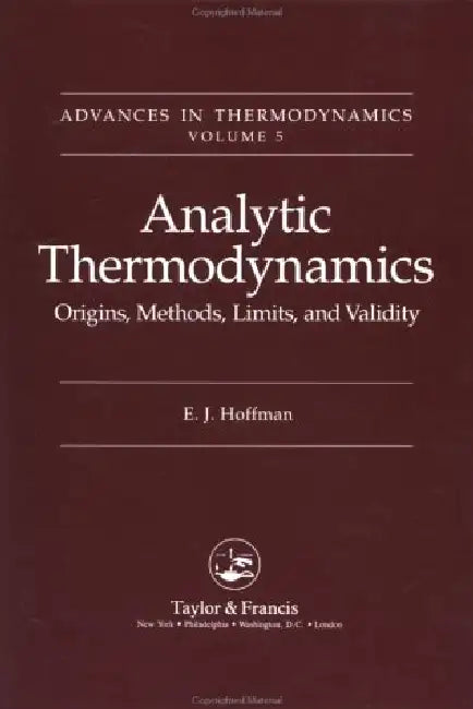 Analytic Thermodynamics: Origins, Methods, Limits, and Validity by E. J. Hoffman