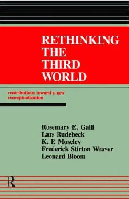 Rethinking the Third World: Contributions Towards a New Conceptualization by Rosemary E. Galli