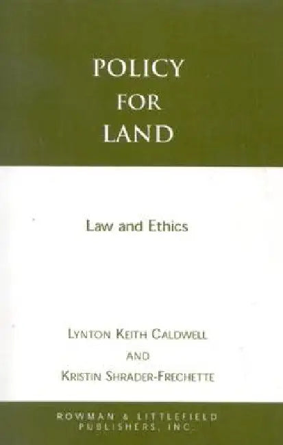 Policy for Land: Law and Ethics by Lynton Keith Caldwell, Kristin Shrader-Frechette