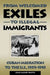 From Welcomed Exiles to Illegal Immigrants: Cuban Migration to the U.S., 1959-1995 by Felix Masud-Piloto