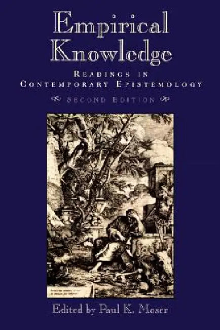 Empirical Knowledge: Readings in Contemporary Epistemology by Paul K. Moser