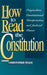 How to Read the Constitution: Originalism, Constitutional Interpretation, and Judicial Power by Christopher Wolfe