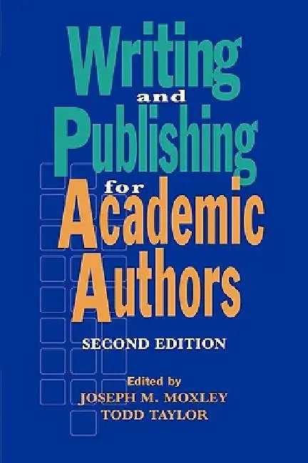 Writing and Publishing for Academic Authors by Joseph M. Moxley