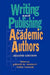 Writing and Publishing for Academic Authors by Joseph M. Moxley