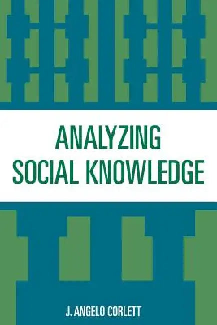 Analyzing Social Knowledge by Angelo J. Corlett