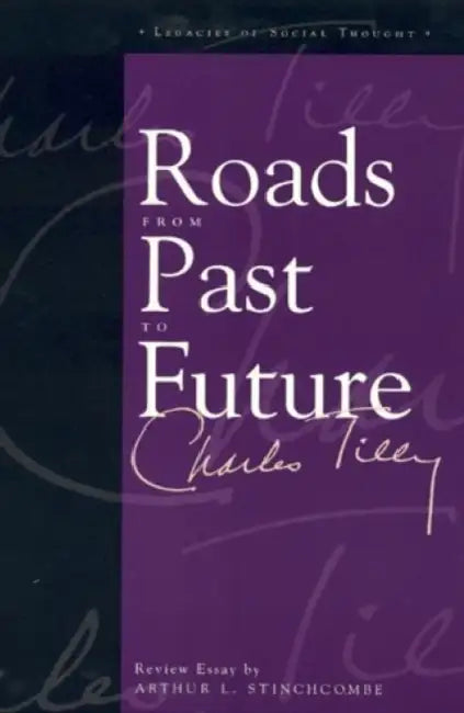Roads from Past to Future by Charles Tilly, Arthur L. Stinchcombe