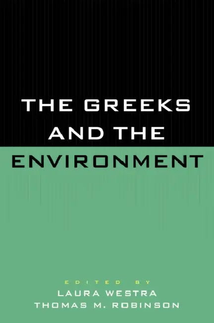 The Greeks and the Environment by Laura Westra, Thomas M. Robinson, Madonna R. Adams