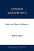 Cowboy Metaphysics: Ethics and Death in Westerns by Peter A. French