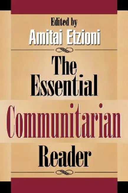 Essential Communitarian Reader by Ronald Bayer, Benjamin R. Barber, Daniel a. Bell
