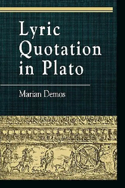 Lyric Quotation in Plato by Marian Demos