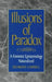 Illusions of Paradox: A Feminist Epistemology Naturalized by Richmond Campbell