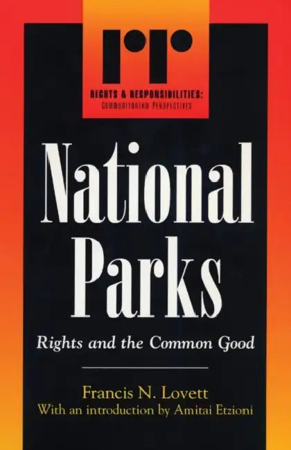 National Parks: Rights and the Common Good by Francis N. Lovett, Amitai Etzioni