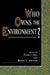 Who Owns the Environment? by Peter J. Hill, Roger E. Meiners, Terry L. Anderson