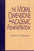 The Moral Dimensions of Academic Administration by Rudolph H. Weingartner