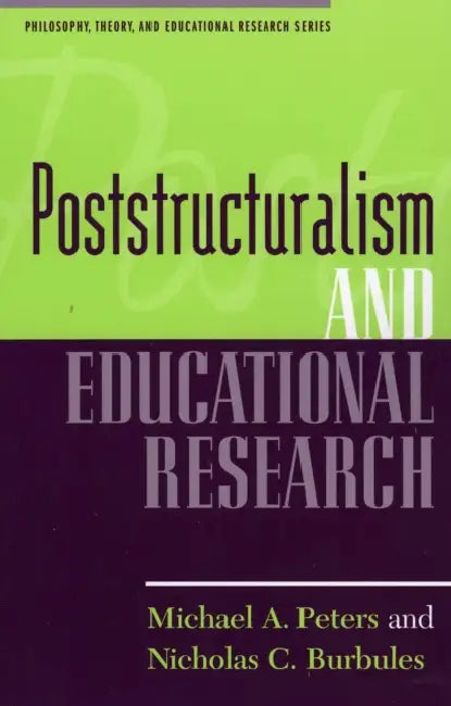 Poststructuralism and Educational Research by Michael A. Peters, Nicholas C. Burbules
