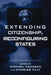 Extending Citizenship, Reconfiguring States by Michael Hanagan, Michael Hanagan, Barbara Hobson