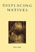 Displacing Natives: The Rhetorical Production of Hawai'i by Houston Wood