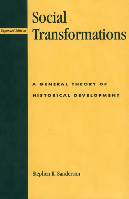 Social Transformations: A General Theory of Historical Development by Stephen K. Sanderson