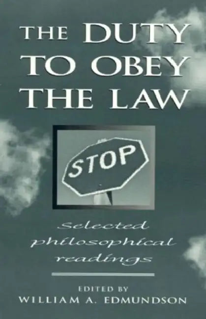 The Duty to Obey the Law: Selected Philosophical Readings by Leslie Green, Kent Greenawalt, Nancy J. Hirschmann