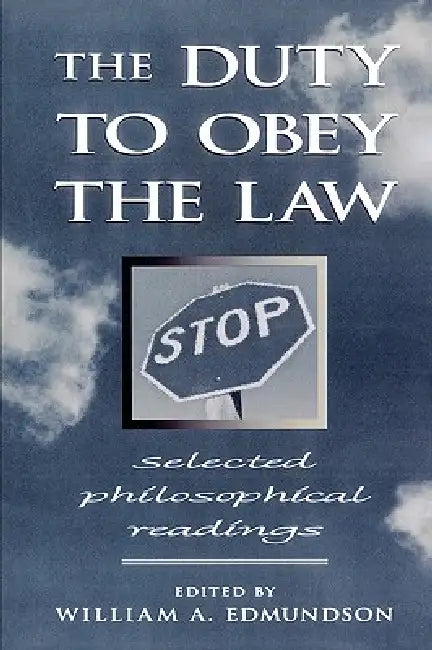 The Duty to Obey the Law: Selected Philosophical Readings by Leslie Green, Kent Greenawalt, Nancy J. Hirschmann