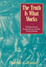 The Truth Is What Works: William James, Pragmatism, and the Seed of Death by Harvey Cormier