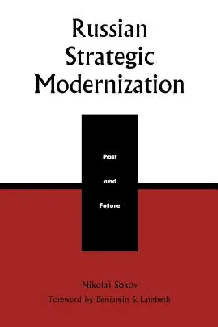 Russian Strategic Modernization: Past and Future by Nikolai Sokov