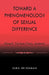 Toward a Phenomenology of Sexual Difference: Husserl, Merleau-Ponty, Beauvoir by Sara Heinämaa
