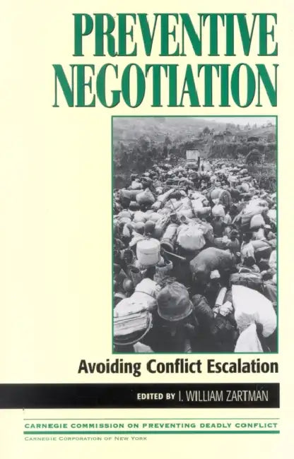 Preventive Negotiation: Avoiding Conflict Escalation by William I. Zartman, Mark Anstey, Anatole Ayissi