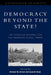 Democracy beyond the State?: The European Dilemma and the Emerging Global Order by Michael Th Greven, Louis W. Pauly, Stephen Clarkson