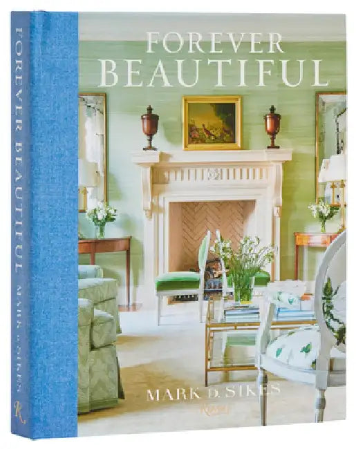 Forever Beautiful: All-American Style All Year Long by Mark D. Sikes