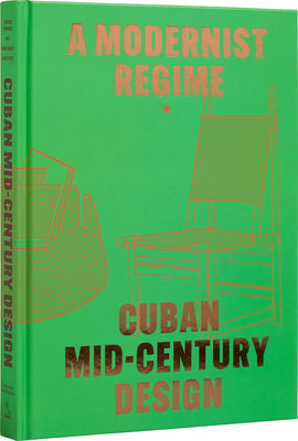 A Modernist Regime: Cuban Mid-Century Design by Abel González Fernandez