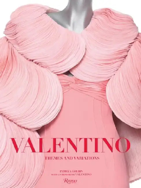 Valentino: Themes and Variations by Pamela Golbin