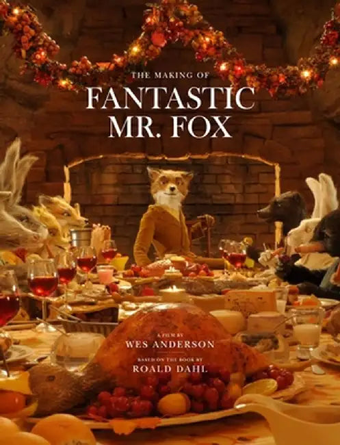 The Making of Fantastic Mr. Fox by Wes Anderson
