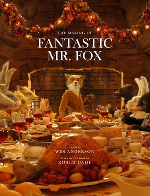 The Making of Fantastic Mr. Fox by Wes Anderson