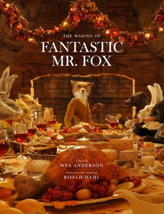 The Making of Fantastic Mr. Fox by Wes Anderson