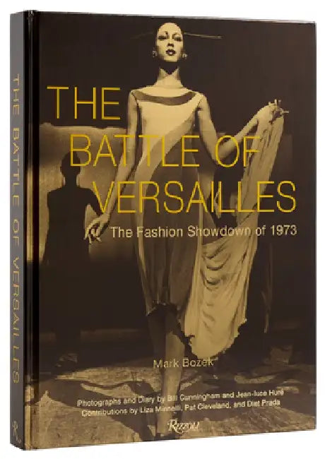 The Battle of Versailles: The Fashion Showdown of 1973 by Mark Bozek