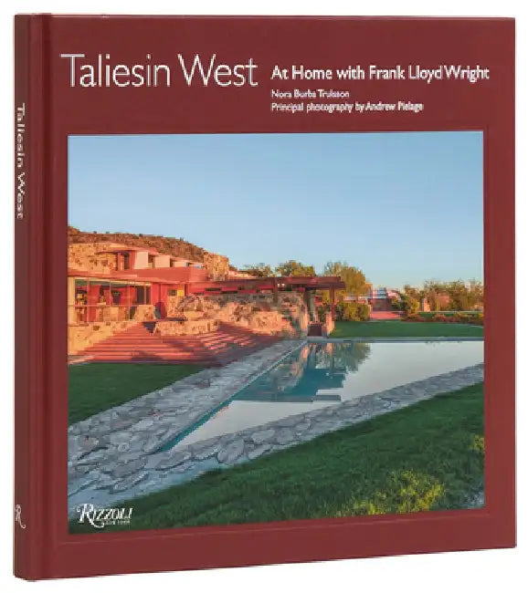 Taliesin West: At Home with Frank Lloyd Wright by Nora Burba Trulsson