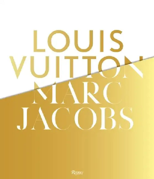 Louis Vuitton / Marc Jacobs: In Association with the Musee Des Arts Decoratifs, Paris by Pamela Golbin