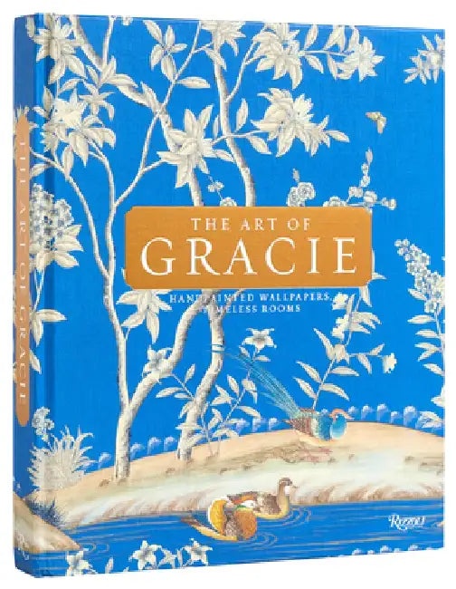 The Art of Gracie: Handpainted Wallpapers, Timeless Rooms by Jennifer Gracie