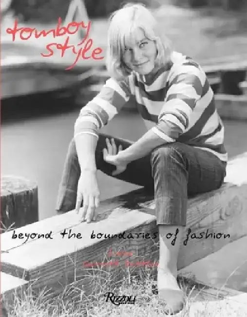 Tomboy Style: Beyond the Boundaries of Fashion by Lizzie Garrett Mettler