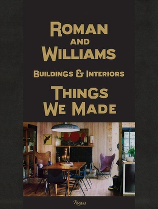 Roman and Williams Buildings and Interiors: Things We Made by Stephen Alesch