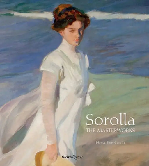 Sorolla: The Masterworks by Blanca Pons-Sorolla