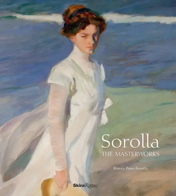Sorolla: The Masterworks by Blanca Pons-Sorolla