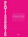 Patisserie: Mastering the Fundamentals of French Pastry - Updated Edition by Christophe Felder