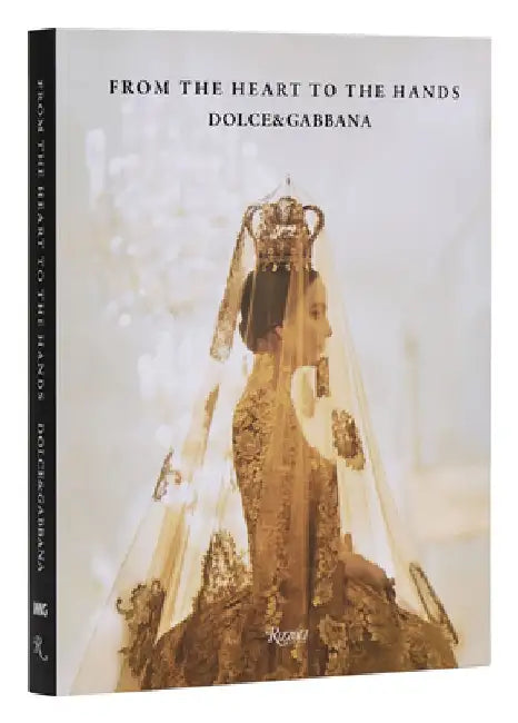 Dolce&gabbana: From the Heart to the Hands by Florence Müller
