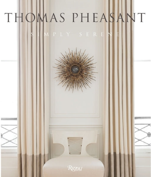 Thomas Pheasant: Simply Serene by Thomas Pheasant, Victoria Sant, Jeff Turrentine
