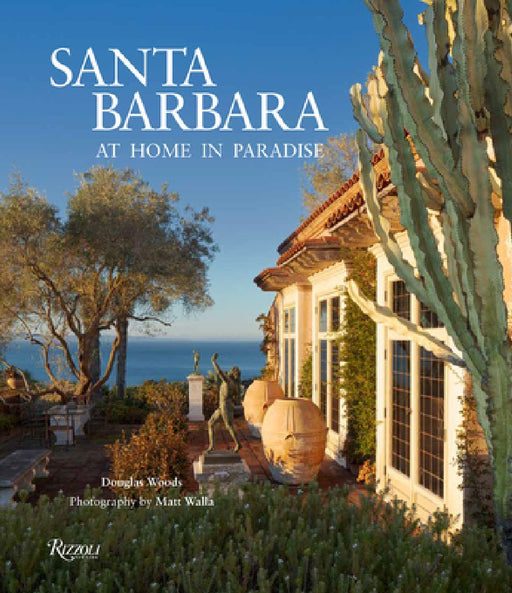 Santa Barbara: At Home in Paradise by Douglas Woods