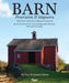 Barn: Preservation and Adaptation, the Evolution of a Vernacular Icon by Alexander Greenwood